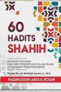 60 Hadits Shahih: Khusus Tentang Hak-Hak Perempuan Dalam Islam Dilengkapi Penafsirannya