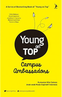 Young on Top: Campus Ambassador=Kumpulan Nilai Sukses Anak-Anak Muda Inspiratif Indonesia