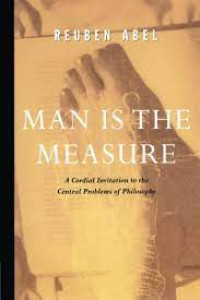 Image of Man Is The Measure: A Cordinal Invitation to the Central Problems of Philosophy